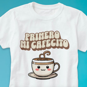 Camiseta Primero mi Cafecito Café Amadurece Groovy Espanhol