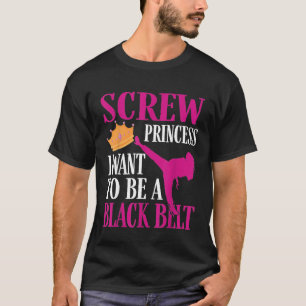 Camiseta Princesa Eu Quero Ser Um Cinturão Negro - Karate 