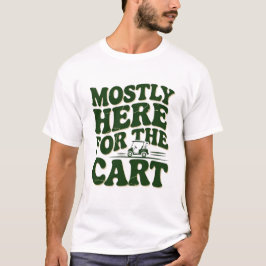 Camiseta Principalmente Aqui Pelo Carrinho Humor de Golfe D