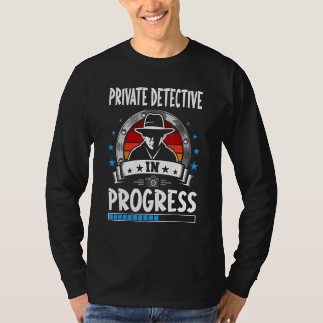 Camiseta Private Detective In Progress Trainee Student (Frente)