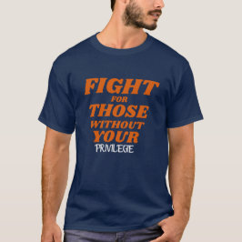 Camiseta Privilege\Fight for Those Without Your Privilege