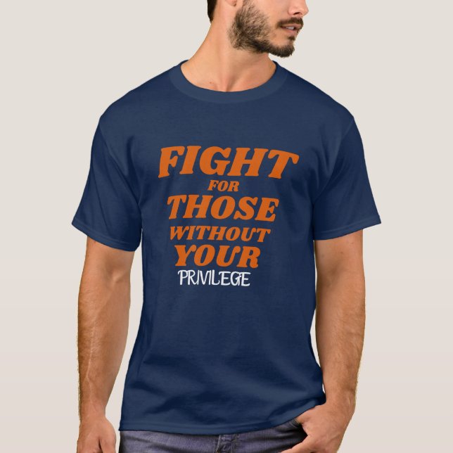 Camiseta Privilege\Fight for Those Without Your Privilege (Frente)