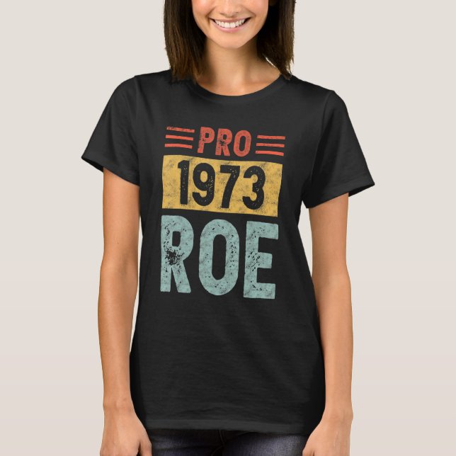 Camiseta Pro 1973 Roe Pro Choice 1973 Direitos da Mulher Fe (Frente)