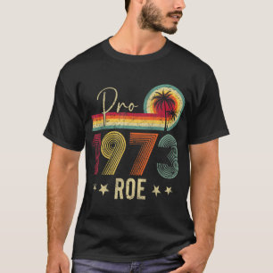 Camiseta Pro 1973 Roe Pro Choice 1973 Direitos da Mulher Fe