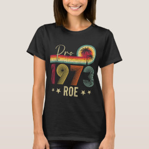Camiseta Pro 1973 Roe Pro Choice 1973 Direitos da Mulher Fe