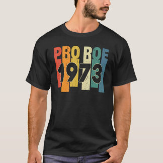 Camiseta Pro 1973 Roe Pro Choice 1973 Direitos da Mulher Fe