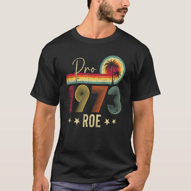 Camiseta Pro 1973 Roe Pro Choice 1973 Direitos da Mulher Fe (Frente)