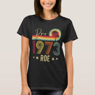 Camiseta Pro 1973 Roe Pro Choice 1973 Direitos da Mulher Fe