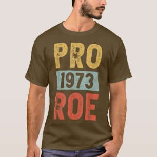 Camiseta Pro 1973 Roe Pro Choice 1973 Womens Rights Feminis