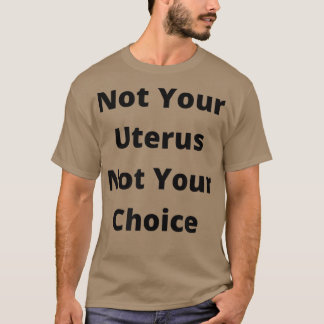 Camiseta Pro Choice Feminism Womens Rights Not Your Uterus 