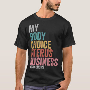 Camiseta Pro Choice My Body Choice Uterus Business