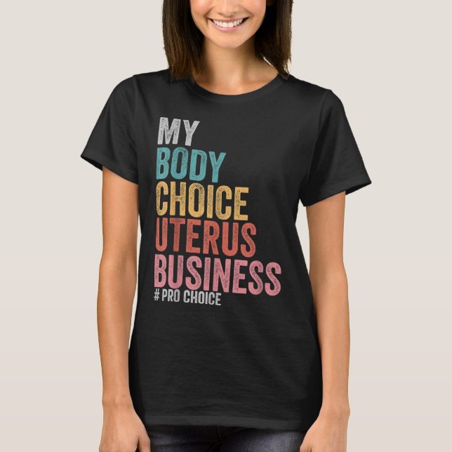 Camiseta Pro Choice My Body Choice Uterus Business (Frente)
