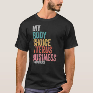 Camiseta Pro Choice My Body Choice Uterus Business