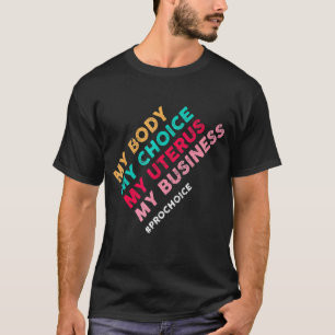 Camiseta Pro Choice My Body Choice Uterus Business 4
