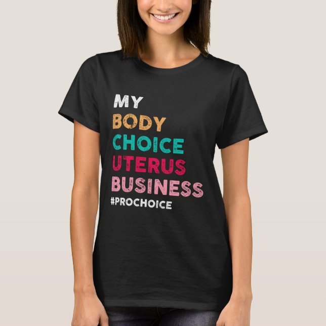Camiseta Pro Choice My Body Choice Uterus Business - Pro-Ch (Frente)