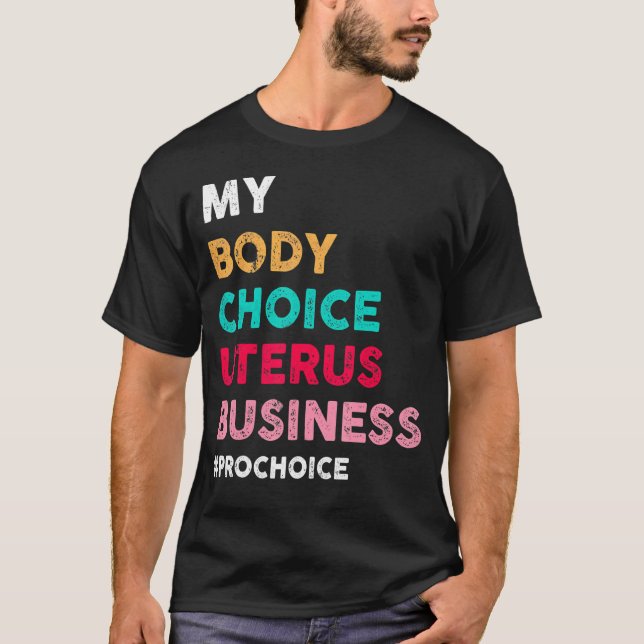Camiseta Pro Choice My Body Choice Uterus Business Pro Cho (Frente)