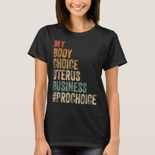 Camiseta Pro Choice My Body Choice Uterus Business Prochoqu