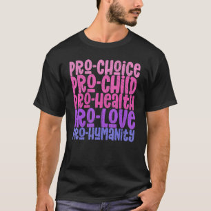 Camiseta Pro Choice Pro Child Pro Health Pro Love Pro Human