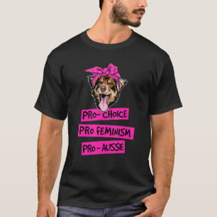 Camiseta Pro Choice Pro Feminismo Pro Aussie Dog Mãe 1