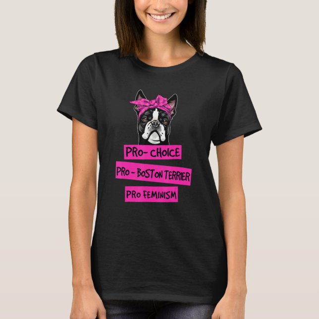 Camiseta Pro Choice Pro Feminismo Pro Boston Terrier Dog Mã (Frente)