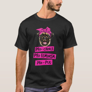 Camiseta Pro Choice Pro Feminismo Pro Pug Dog Mãe