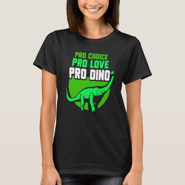 Camiseta Pro Choice Pro Love Pro Dino   Feminisim Womens Fe (Frente)
