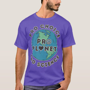 Camiseta Pro Choice Pro Planet Pro Science Climate Change E