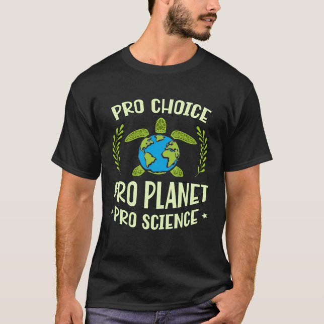 Camiseta Pro choice pro planet pro science Earth day climat (Frente)