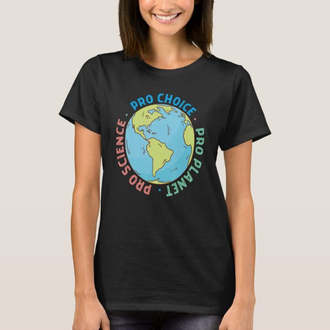 Camiseta Pro Choice Pro Science And Pro Planet Life (Frente)