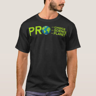 Camiseta Pro Choice Pro Science Pro Planet Environment Esqu
