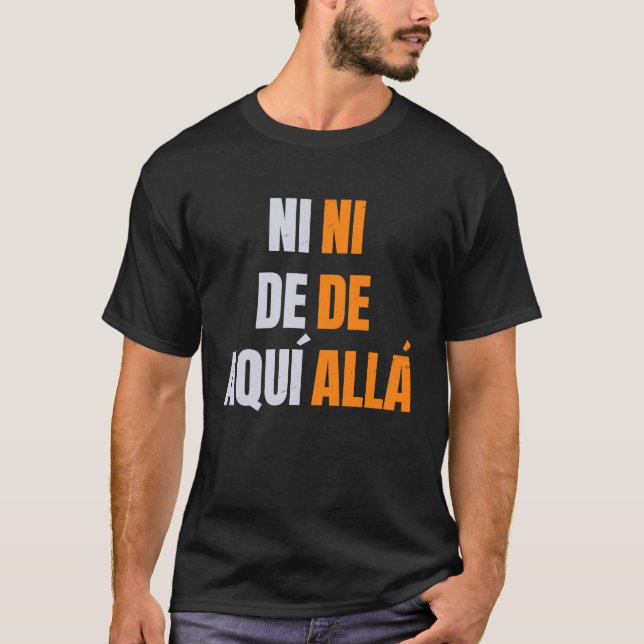 Camiseta pró-imigração em de aqui ni de alla espanhol (Frente)