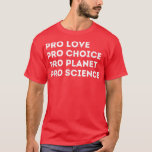 Camiseta Pro Love Pro Planet Choice Pro Science<br><div class="desc">Pro Love Pro Planet Choice Pro Science</div>