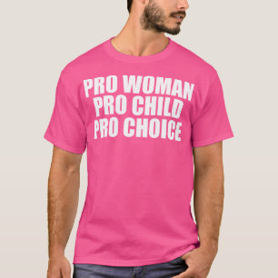 Camiseta Pró-Mulher Pro Child Pro Choice