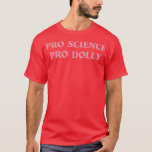 Camiseta PRO SCIENCE PRO DOLLY Gift<br><div class="desc">PRO SCIENCE PRO DOLLY Gift.</div>
