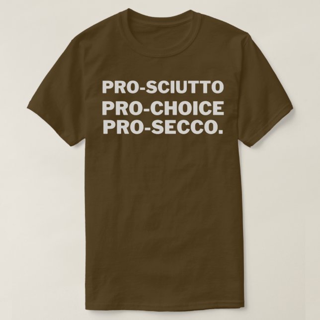 Camiseta Pro sciutto Pro Choice Pro Secco 1 (Frente do Design)