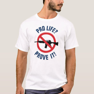 Camiseta Pró Vida? Prove Isso! - Proíba Armas de Assalto