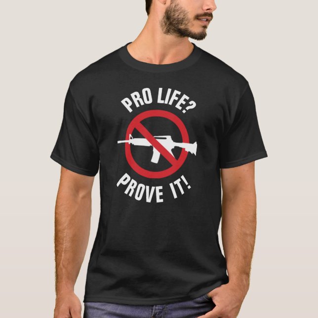 Camiseta Pró-vida? Prove! - Proibição de armas de assalto (Frente)