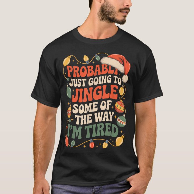 Camiseta Probably Just Going To Jingle Some Of The Way Men  (Frente)