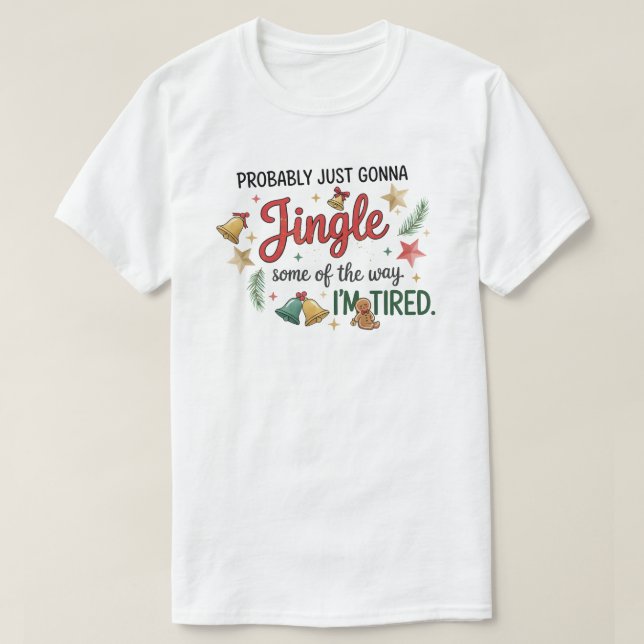 Camiseta Probably just gonna Jingle Some of the way (Frente do Design)
