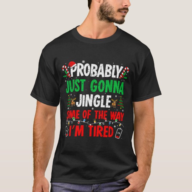 Camiseta Probably Just Gonna Jingle Some Of The Way I'm Tir (Frente)