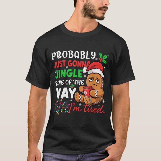 Camiseta Probably Just Gonna Jingle Some Of The Way Tired C (Frente)