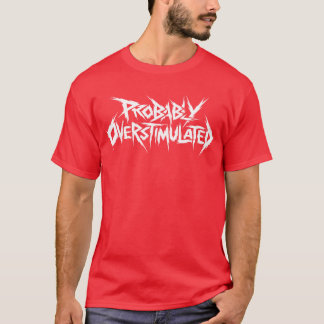 Camiseta Probably Overstimulated Heavy Metal Overstimulated