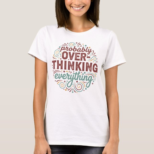 Camiseta Probably Overthinking Everything (Frente)
