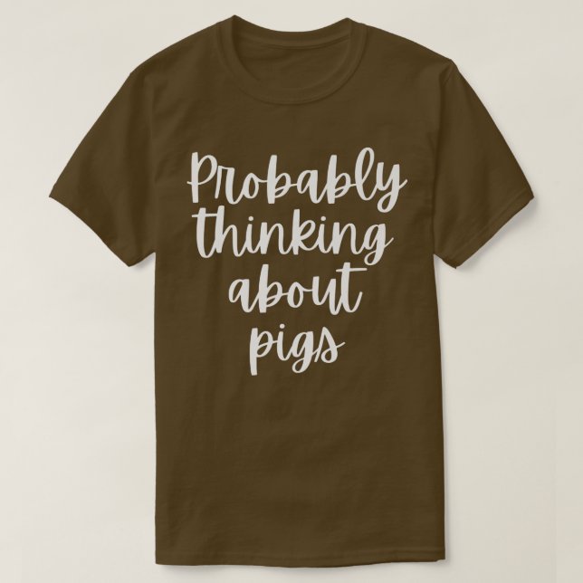 Camiseta Probably Thinking About Pigs Premium  (Frente do Design)