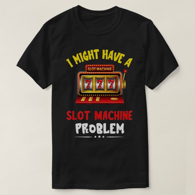 Camiseta Problema com a Máquina de Slot (Slot Machine Gamin (Frente do Design)