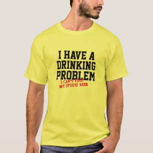 Camiseta Problema com o bebendo Finário de Semana Engraçado