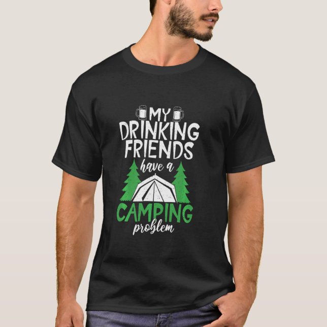 Camiseta Problema de Camping para Amigos do bebendo Naturez (Frente)