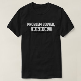 Camiseta Problema Resolvido, Tipo Citação Grunge