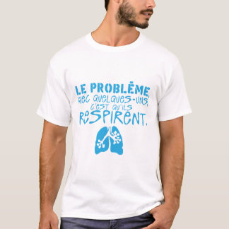Camiseta probleme quelques uns respirent citation poumon