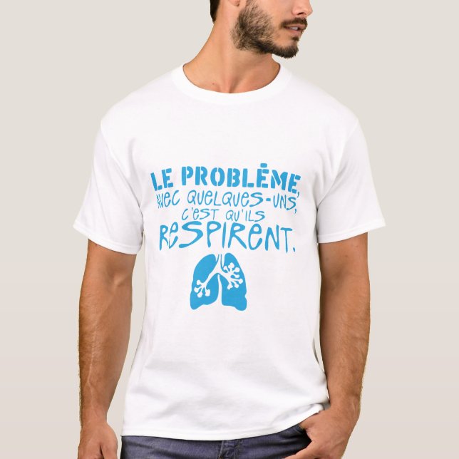 Camiseta probleme quelques uns respirent citation poumon (Frente)